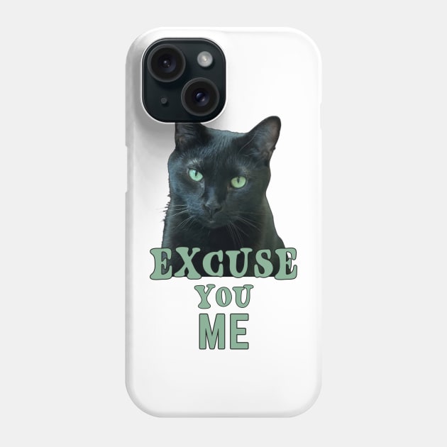 Funny Black Cat with Green Eyes "Excuse You Me" Phone Case by SpringDesign888