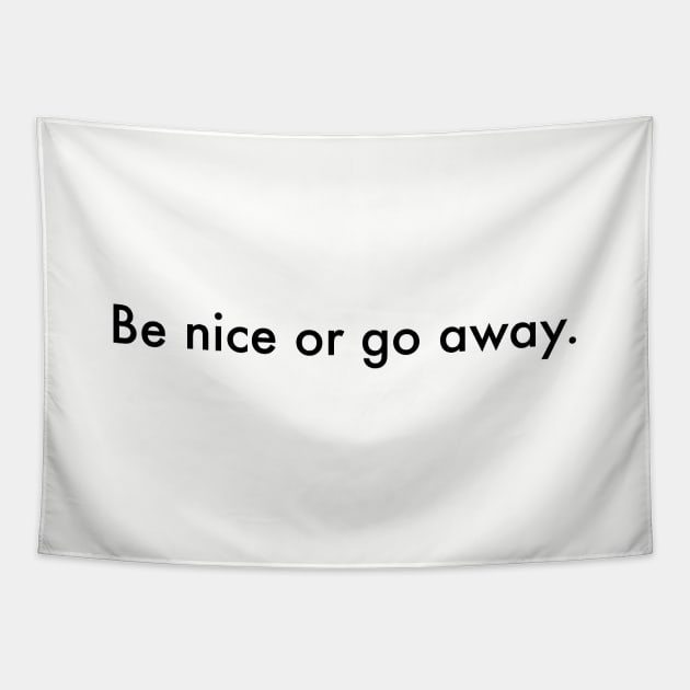 Be nice or go away - harmony and good vibes Tapestry by ldny