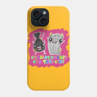 Be a Trash-Can! Phone Case