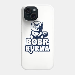 Bobr Kurwa! Phone Case