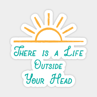 There Is a Life Outside Your Head Magnet