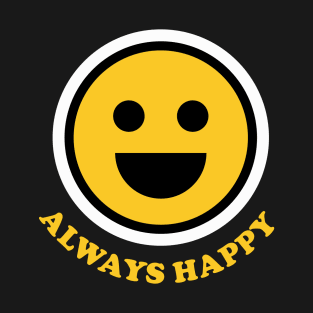 Smiley Faces: Always Happy T-Shirt