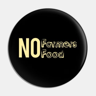 No Farmers No Food Pin