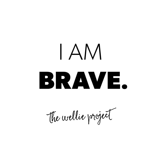 I AM BRAVE by thewellieproject