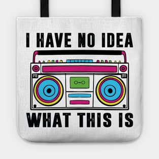 I Have No Idea What This Is Shirt 90s Costume Retro 80s Kids Tote