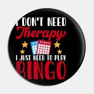 I Don't Need Therapy I Just Need Play Bingo T shirt For Women T-Shirt Pin