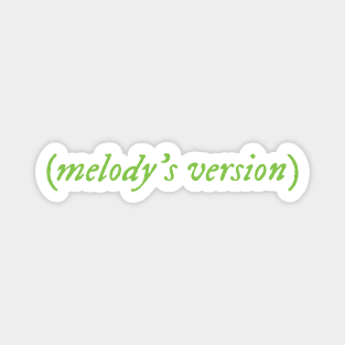 Melody's Version Magnet