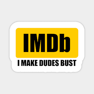 I MAKE DUDES BUST Magnet