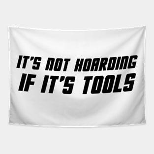 It's Not Hoarding If It's Tools Tapestry