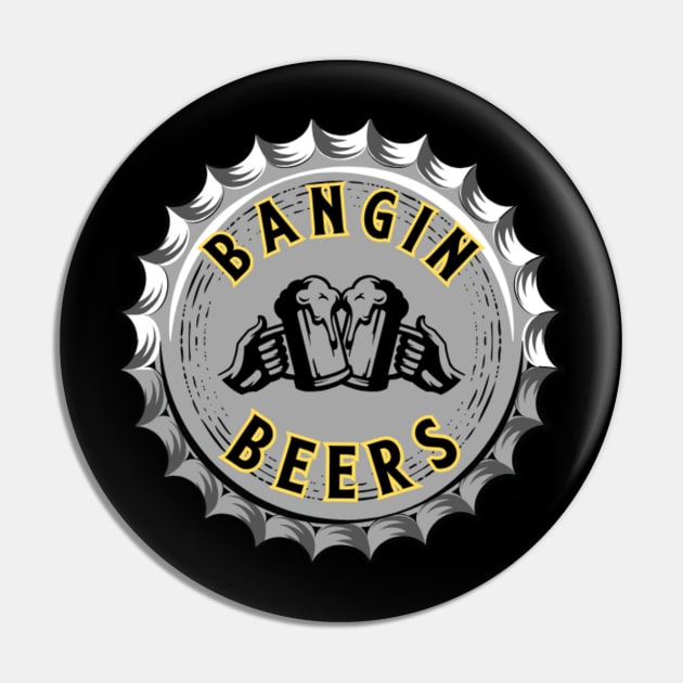 Bangin Beers Pin by Anthony Blackwell Jr