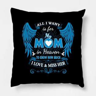 All I Want is for My Mom in Heaven Pillow