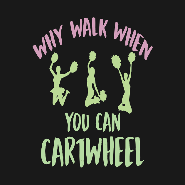 Why Walk when You Can Cartwheel by Design Voyage