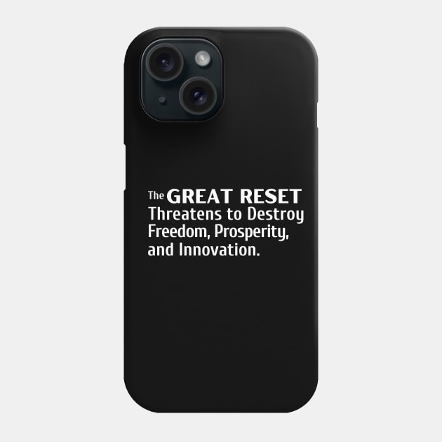 The Great Reset Threatens to Destroy Freedom Prosperity and Innovation Phone Case by Let Them Know Shirts.store