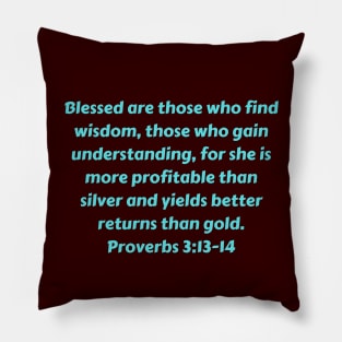 Bible Verse Proverbs 3:13-14 Pillow