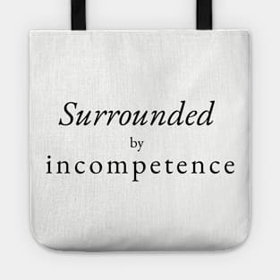 Surrounded  by incompetence Tote