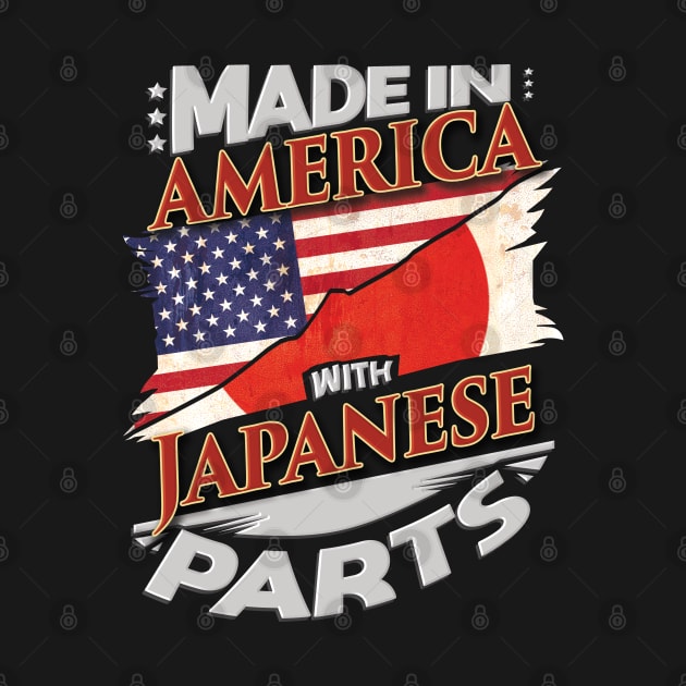 Made In America With Japanese Parts - Gift for Japanese From Japan by Country Flags