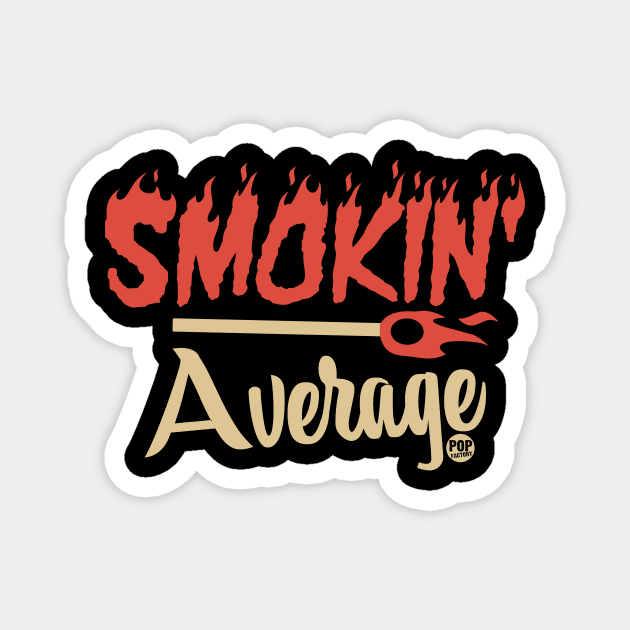 SMOKIN AVERAGE Magnet by toddgoldmanart