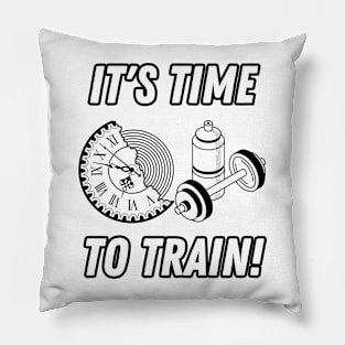 It's Time To Train Fitness Gym Quote Pillow