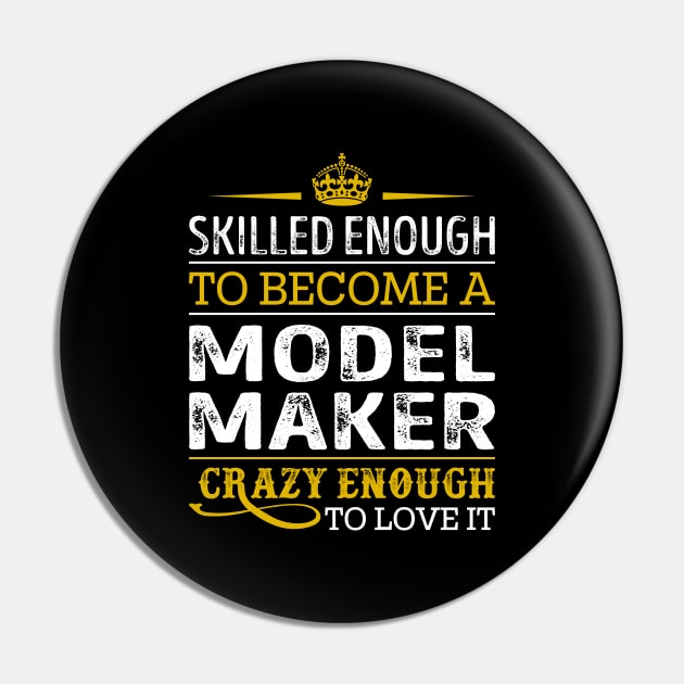 Skilled Enough To Become A Model Maker Pin by RetroWave