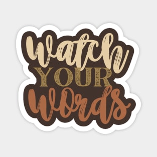 Watch your words Magnet