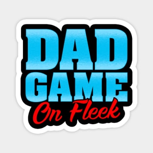 Dad Game of Fleek Magnet