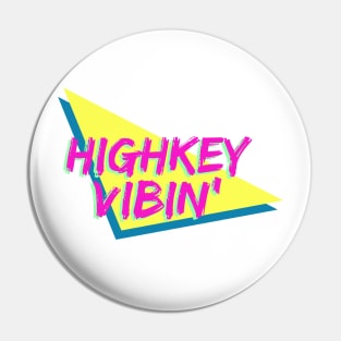 highkey vibin' Pin