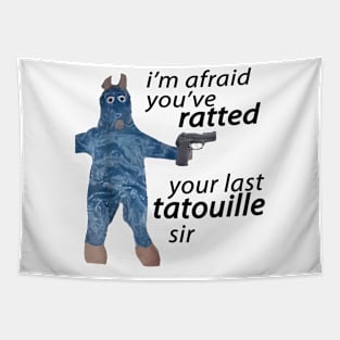 I'm Afraid You've Ratted Your Last Tatouille sir Funny rat meme Tapestry