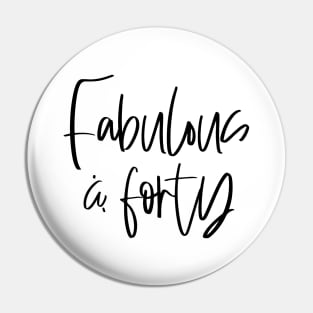 Fabulous and forty typographic birthday gift shirt Pin