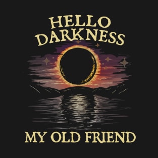 hello darkness my old friend T-Shirt