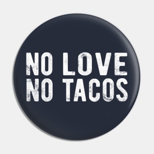 No Love No Tacos no love no tacos canada Pin