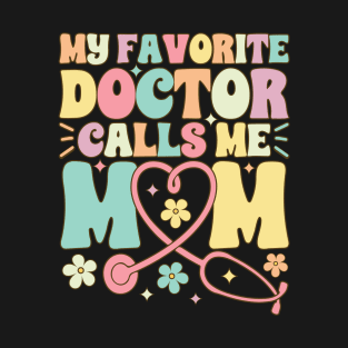 My Favorite Doctor Calls Me Mom Groovy Medical Student T-Shirt