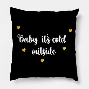 Baby, It's Cold Outside Pillow