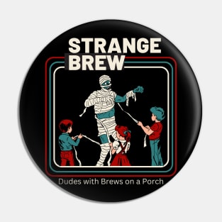 Strange Brew Pin