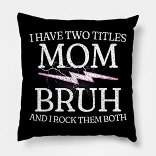 Mom & Bruh: Rocking Both Titles Since the 90s Pillow