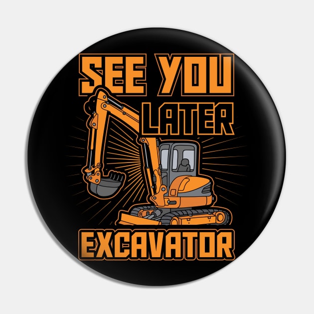 See You Later Excavator Toddler Boys Gift Pin by aneisha