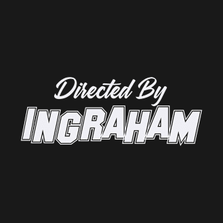 Directed By INGRAHAM, INGRAHAM NAME T-Shirt