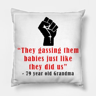 Gassing Them Babies Pillow