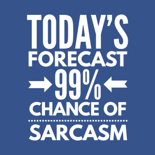 99% chance of Sarcasm T-Shirt