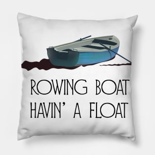 Rowing Boat, Havin' a float Pillow