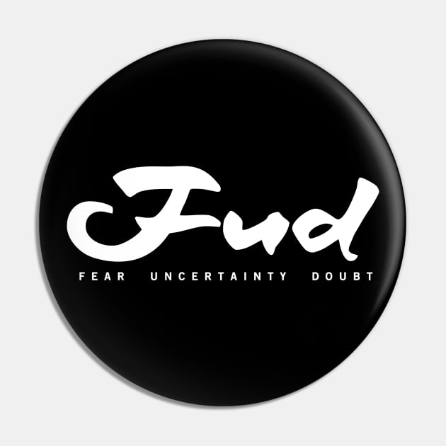 Fud - Fear Uncertainty Doubt Pin by StickSicky