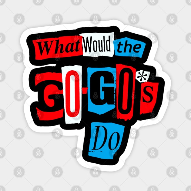 the gogos || what would Magnet by Defectivepuddings