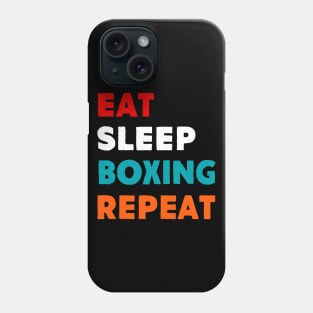 Eat Sleep Boxing Repeat T-Shirt Phone Case