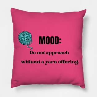 MOOD: Do not approach without a yarn offering Pillow