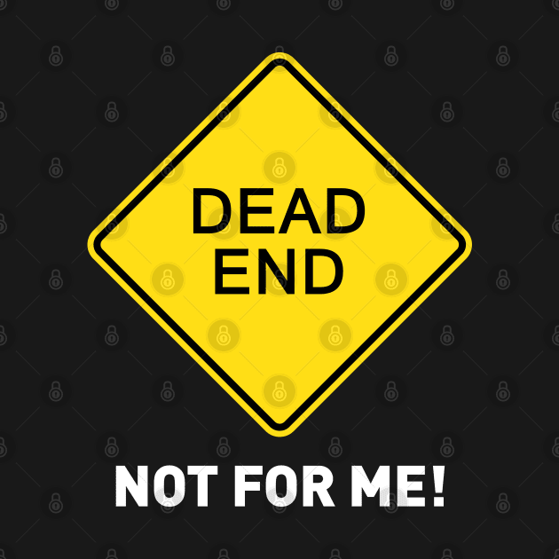 Sign - Dead End - Not For Me! by OFFROAD-DESIGNS