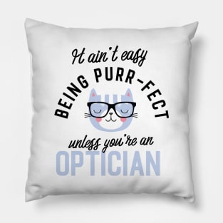 Optician Cat Gifts for Cat Lovers - It ain't easy being Purr Fect Pillow