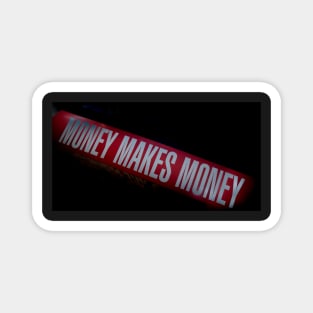 Money makes money, a truism often stated. Magnet