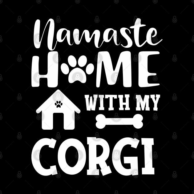 Corgi dog - Namaste home with my corgi by KC Happy Shop