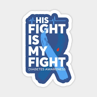 His Fight Is My Fight Diabetes Awareness Magnet