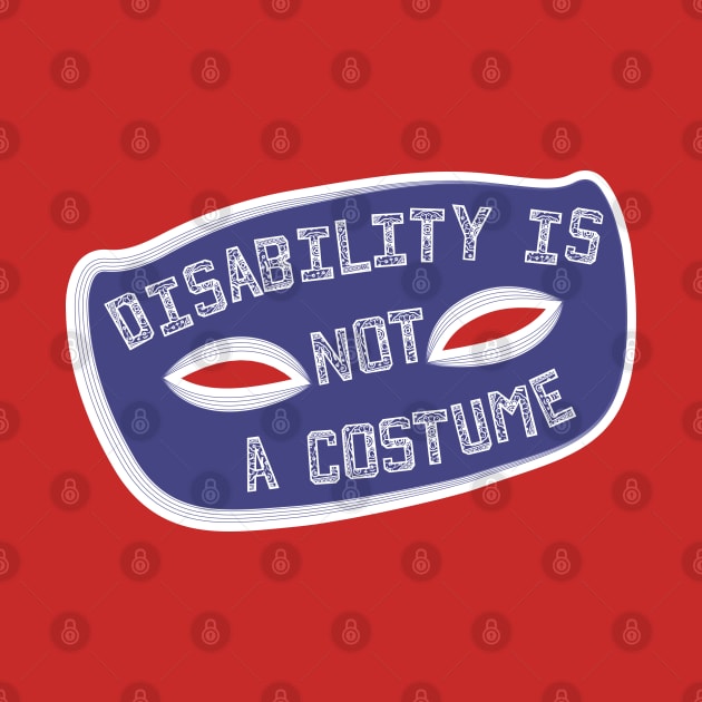 Disability Is Not A Costume v1.1 (Broken Border Variant) by Model Deviance Designs