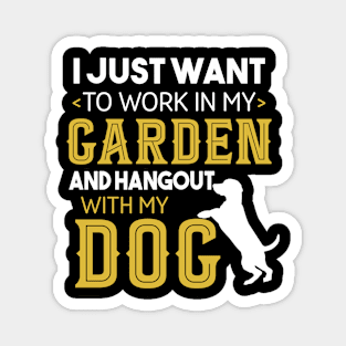 Work In My Garden And Hangout With My Dog Magnet